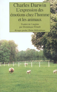 L'expression des émotions chez l'homme et les animaux suivi de Esquisse biographique d'un petit enfa - Darwin Charles
