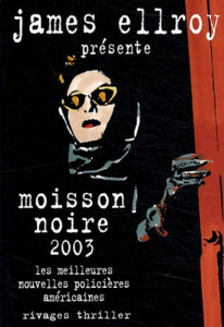 Moisson noire 2003. Les meilleures nouvelles policières américaines - Ellroy James