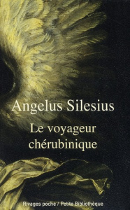 Le Voyageur chérubinique - Silesius Angelus ; Renouard Maël