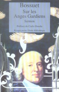 Sermon sur les Anges Gardiens - Bossuet Jacques Bénigne ; Ossola Carlo