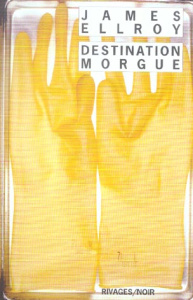Destination morgue - Ellroy James ; Gratias Jean-Paul