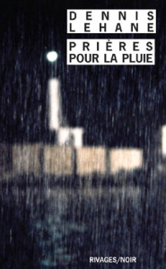 Prières pour la pluie - Lehane Dennis ; Maillet Isabelle