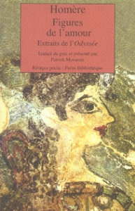 Figures de l'amour. Extraits de l'Odyssée, édition bilingue français/grec - HOMERE