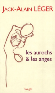 Les Aurochs & les Anges - Léger Jack-Alain