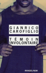 Témoin involontaire - Carofiglio Gianrico