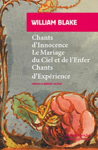 Chants d'Innocence ; Le Mariage du Ciel et de l'Enfer ; Chants d'Expérience - Blake William ; Pautrat Bernard