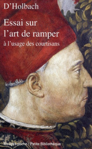 Essai sur l'art de ramper à l'usage des courtisans. Facétie philosophique tirée des manuscrits de fe - Holbach Paul-Henri Dietrich