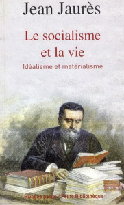 Le socialisme et la vie. Idéalisme et matérialisme - Jaurès Jean ; Worms Frédéric