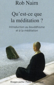 Qu'est-ce que la méditation ? Introduction au bouddhisme et à la méditation - Nairn Rob ; Argaud Elise
