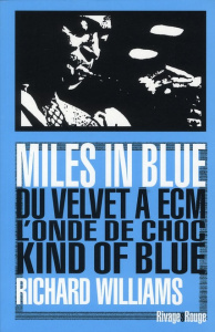 Miles in blue. Du Velvet à ECM, L'onde de choc kind of blue - Williams Richard ; Bernard Emilien ; Allais Alexis