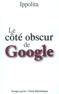 Le côté obscur de Google - IPPOLITA