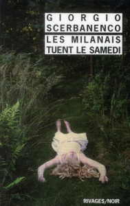 Les Milanais tuent le samedi - Scerbanenco Giorgio ; Lombard Laurent