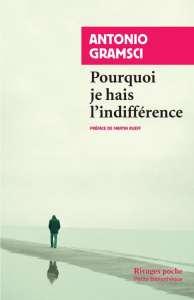 Pourquoi je hais l'indifférence - Gramsci Antonio ; Rueff Martin