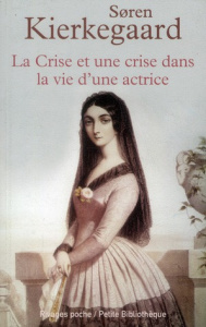 La Crise est une crise dans la vie d'une actrice - Kierkegaard Sören ; Jacquet-Tisseau Else-Marie ; L