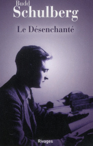 Le Désenchanté - Schulberg Budd ; Burgess Anthony ; Belmont Georges