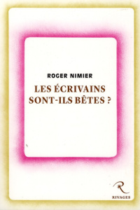 Les écrivains sont-ils bêtes ? - Nimier Roger ; Dambre Marc