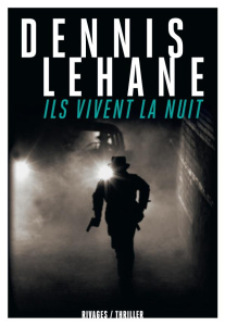 Ils vivent la nuit - Lehane Dennis ; Maillet Isabelle