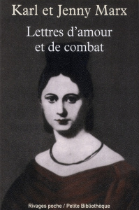 Lettres d'amour et de combat - Marx Karl ; Marx Jenny ; Bégot Jacques-Olivier
