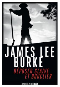 Déposer glaive et bouclier - Burke James Lee ; Deparis Olivier