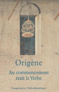 Au commencement était le Verbe - ORIGENE/WAQUET