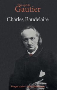Charles Baudelaire - Gautier Théophile ; Galanopoulos Philippe