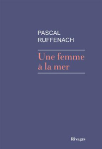 Une femme à la mer - Ruffenach Pascal