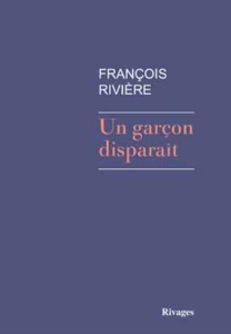 Un garçon disparaît - Rivière François