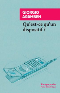 Qu'est-ce qu'un dispositif ? - Agamben Giorgio ; Rueff Martin