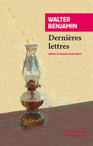 Dernières lettres - Benjamin Walter ; Bégot Jacques-Olivier