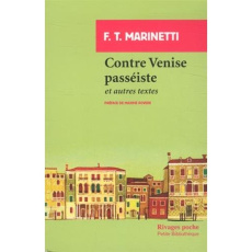 Contre Venise passéiste et autres textes - Marinetti Filippo Tommaso ; Rovere Maxime