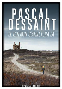 Le chemin s'arrêtera là - Dessaint Pascal