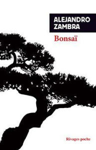 Bonsaï - Zambra Alejandro ; Laroutis Denise