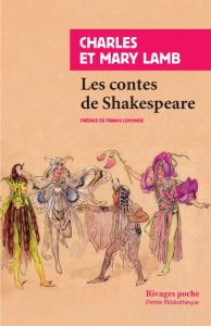 Les contes de Shakespeare - Lamb Charles ; Lamb Mary ; Lemonde Franck