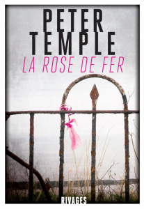 La Rose de fer - Temple Peter ; Bondil Pierre
