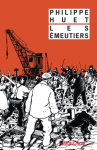Les Emeutiers - Huet Philippe