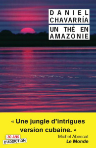 Un thé en Amazonie. Tant pis pour eux ! - Chavarria Daniel ; Bonaldi Jacques-François