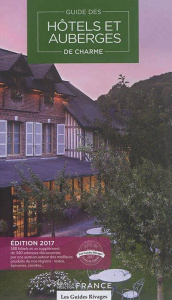 Guide Hôtels et auberges de charme. Sélection France, Edition 2017 - Brutinot Lara ; Gamaleeff Tatiana ; Girbal Nathali