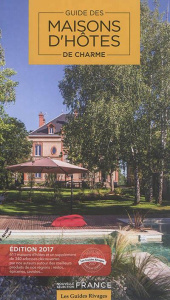 Guide Maisons d'hôtes de charme. Sélection France, Edition 2017 - Beaumont Jean de ; Brutinot Lara ; Girbal Nathalie
