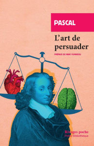 L'Art de persuader. Précédé de L'Art de conférer - Pascal Blaise ; Montaigne Michel de ; Fumaroli Mar