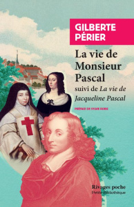 La vie de monsieur Pascal. Suivi de La vie de Jacqueline Pascal - Périer Gilberte ; Robic Sylvie