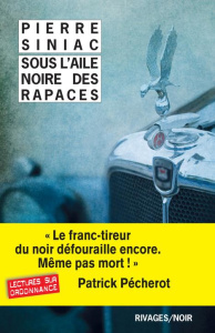 Sous l'aile noire des rapaces - Siniac Pierre