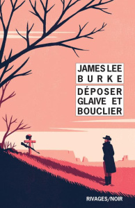 Déposer glaive et bouclier - Burke James Lee ; Deparis Olivier