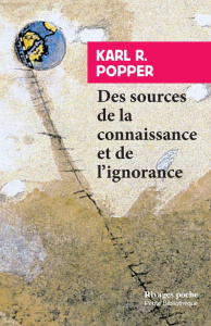 Des sources de la connaissance et de l'ignorance - Popper Karl ; Launay Michelle-Irène B. de ; Launay