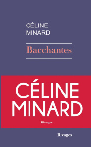 Bacchantes - Minard Céline