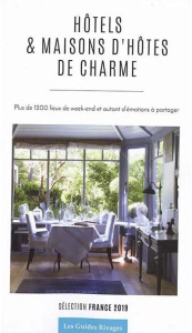 Guide des hôtels et maisons d'hôtes de charme en France. Edition 2019 - Gamaleeff Tatiana ; Beaumont Jean de