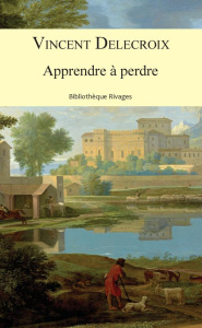 Apprendre à perdre - Delecroix Vincent