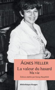 La valeur du hasard. Ma vie - Heller Agnes ; Hauptfeld Georg ; Métayer Guillaume