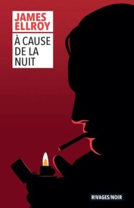 Trilogie Lloyd Hopkins/02/A cause de la nuit - Ellroy James