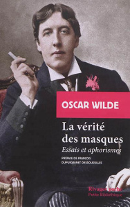 La vérité des masques. Essais et aphorismes - Wilde Oscar