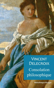 Consolation philosophique - Delecroix Vincent